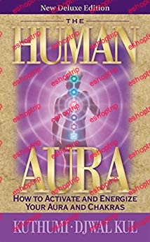 The Human Aura – New Deluxe Edition: How to Activate and Energize Your ...